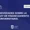 Novedades sobre la Ley de Financiamiento Universitario