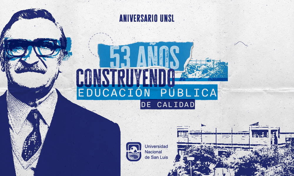 ANIVERSARIO UNSL 53 AÑOS CONSTRUYENDO EDUACIÓN PÚBLICA DE CALIDAD. Universidad Nacional de San Luis